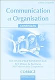 Communication Et Organisation Bep Mtiers Du Secrtariat Bep Mtiers De La Comptabilit 2de Professionnelle Contrles Corrigs