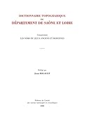 Dictionnaire Topographique Du D%C3%A9partement De Sa%C3%B4ne Et Loire : Comprenant Les Noms De Lieux Anciens Et Modernes