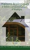 Maisons écologiques à faible consommation d'énergie - Les petits guides de la maison