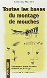 Toutes Les Bases Du Montage De Mouches