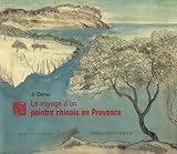 Le Voyage Dun Peintre Chinois En Provence