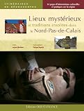 Lieux Mystrieux Et Traditions Insolites Dans Le Nordpasdecalais
