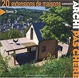 Archi Pas Chre Tome 3 20 Extensions De Maisons