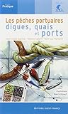Les Peches Portuaires,digues,quais Et Ports