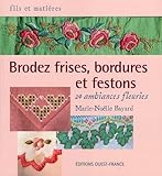 Brodez Frises Bordures Et Festons 20 Ambiances Fleuries