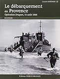 Le D%C3%A9barquement En Provence : Op%C3%A9ration Dragoon, 15 Ao%C3%BBt 1944