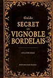Guide Secret Du Vignoble Bordelais