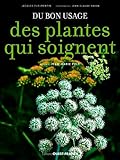 Du Bon Usage Des Plantes Qui Soignent