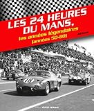 = Les 24 Heures Du Mans, Les Annees Legendaires (annees 50 80)