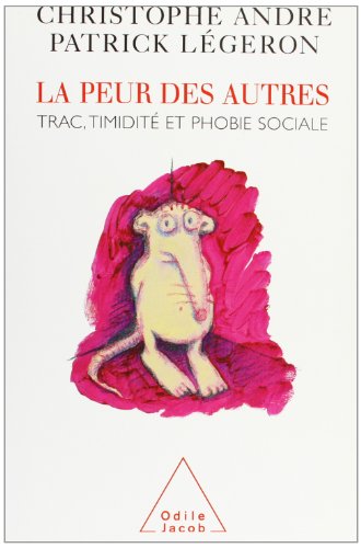 La Peur Des Autres. Trac, Timidite Et Phobie Sociale Patrick