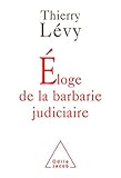 Eloge De La Barbarie Judiciaire