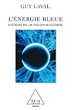 Lnergie Bleue Une Histoire De La Fusion Nuclaire