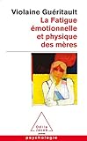 La Fatigue %C3%A9motionnelle Et Physique Des M%C3%A8res : Le Burn Out Maternel