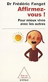 Affirmez Vous ! : Pour Mieux Vivre Avec Les Autres