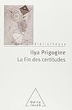 La Fin Des Certitudes Temps Chaos Et Les Lois De La Nature