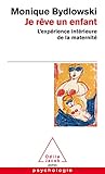 Je Rve Un Enfant Lexprience Intrieure De La Maternit