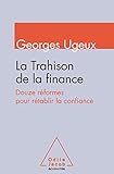 La Trahison De La Finance: Douze R%C3%A9formes Pour R%C3%A9tablir La Confiance