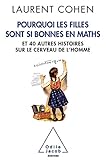 Pourquoi Les Filles Sont Si Bonnes En Maths Et 40 Autres Histoires Sur Le Cerveau De Lhomme