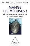 Mange Tes M%C3%A9duses !: R%C3%A9concilier Les Cycles De La Vie Et La Fl%C3%A8che Du Temps