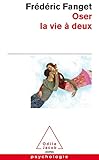 Oser La Vie %C3%A0 Deux