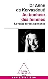 Au Bonheur Des Femmes La Vrit Sur Les Hormones