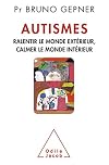 Autismes, ralentir le monde extérieur et calmer le monde intérieur