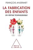 La Fabrication Des Enfants Un Vertige Technologique
