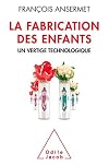 La Fabrication des enfants: Un vertige technologique