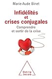 Infid%C3%A9lit%C3%A9s Et Crises Conjugales: Comprendre Et Sortir De La Crise