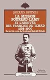La Mission Foureau-Lamy et l'arrivee des Francais au Tchad, 1898-1900: Carnets de route du lieutenant Gabriel Britsch (Racines du present) (French Edition)