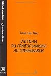 Vietnam: Du confucianisme au communisme : un essai itinéraire intellectuel