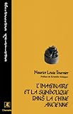 L'imaginaire Et La Symbolique Dans La Chine Ancienne