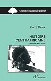 Histoire centrafricaine: [des origines &agrave; 1966]