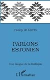 Parlons estonien: Une langue de la Baltique