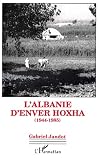 L'Albanie d'Enver Hoxha : 1944-1985