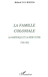 La famille coloniale : la Martinique et la mère patrie, 1789-1992
