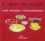 Le Chant Du Riz Pile Cent Recettes Vietnamiennes