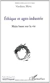 Ethique et agro-industrie. Main basse sur la vie