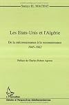 Les Etats-Unis et l'Algerie: De la meconnaissance a la reconnaissance, 1945-1962 (Collection Histoire et perspectives mediterraneennes) (French Edition)
