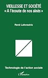 Vieillesse Et Societe A Lcoute De Nos Ans