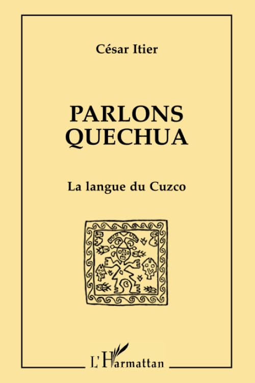 Parlons quechua - La langue du Cuzcocésar Itier