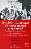 Une histoire economique du cinema francais: 1895-1995 : regards franco-americains (Champs visuels) (French Edition)