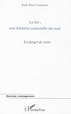 La Foi : Une Histoire Culturelle Du Mal: En Danger De Croire