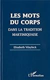 Les Mots Du Corps Dans La Tradition Martiniquaise : Corps Souffrant Et Soins Du Corps