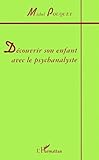 D%C3%A9couvrir Son Enfant Avec Le Psychanalyste