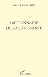 DICTIONNAIRE DE LA JOUISSANCE (La philosophie en commun) (French Edition)