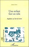 Une Enfant Face Au Sida Daphne Ou Lart De Vivre