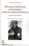 Rituels Et Croyances Chamaniques Dans Les Andes Boliviennes   Les Semences De La Foudre