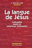 La Langue De J%C3%A9sus : L'aram%C3%A9en Dans Le Nouveau Testament