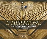 Lhermione Une Frgate Pour La Libert